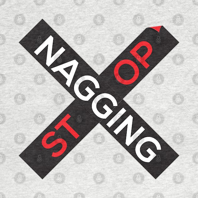 Stop Nagging by bearded_papa